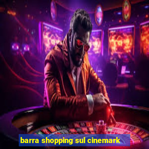 barra shopping sul cinemark